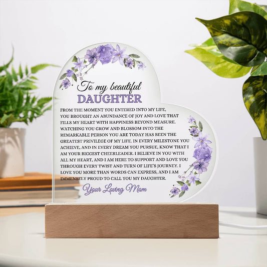 To My Beautiful Daughter | From The Moment You Entered Into My Life | Heart Acrylic Plaque Daughter Gift