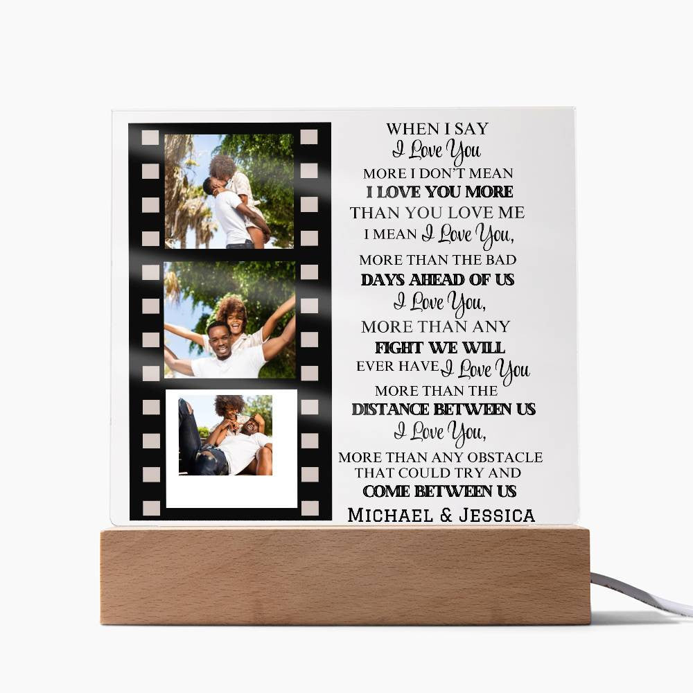 When I Say I Love You - Acrylic Plaque | Gift For Soulmate, Girlfriend, Boyfriend, Husband Wife